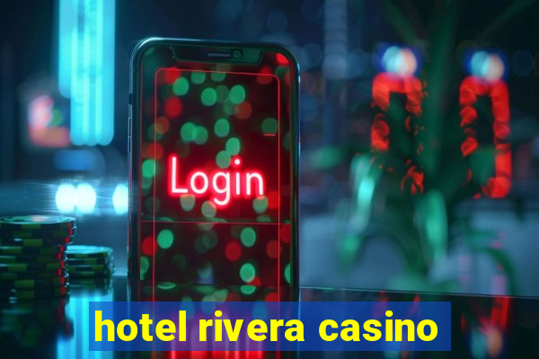 hotel rivera casino