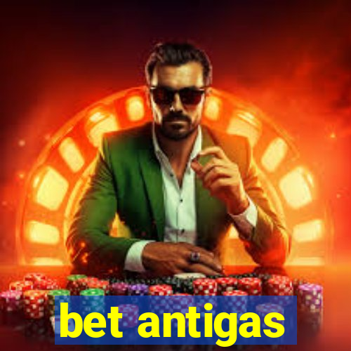 bet antigas