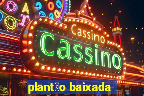 plant茫o baixada