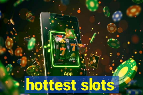 hottest slots