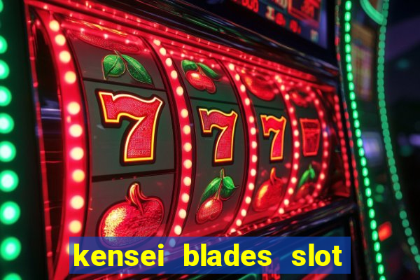 kensei blades slot free play