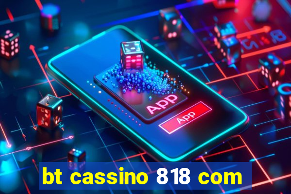 bt cassino 818 com