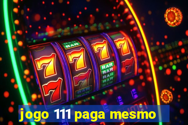 jogo 111 paga mesmo