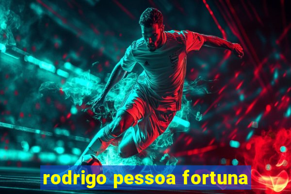 rodrigo pessoa fortuna