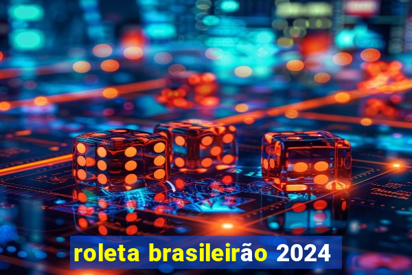 roleta brasileirão 2024