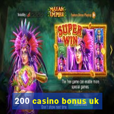 200 casino bonus uk