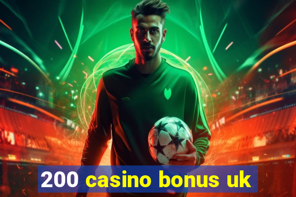 200 casino bonus uk