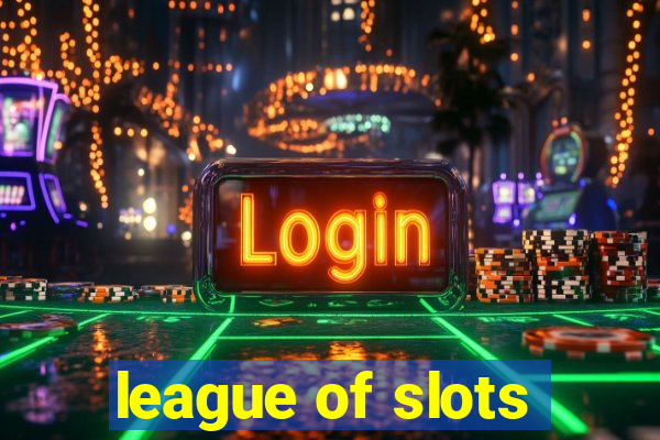 league of slots