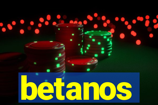 betanos