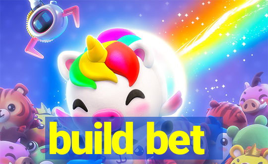 build bet