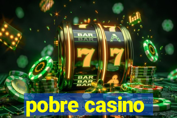 pobre casino