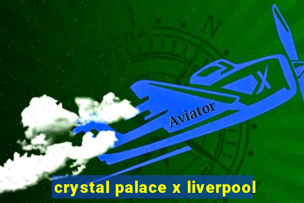 crystal palace x liverpool