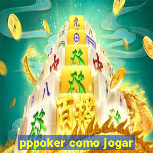 pppoker como jogar