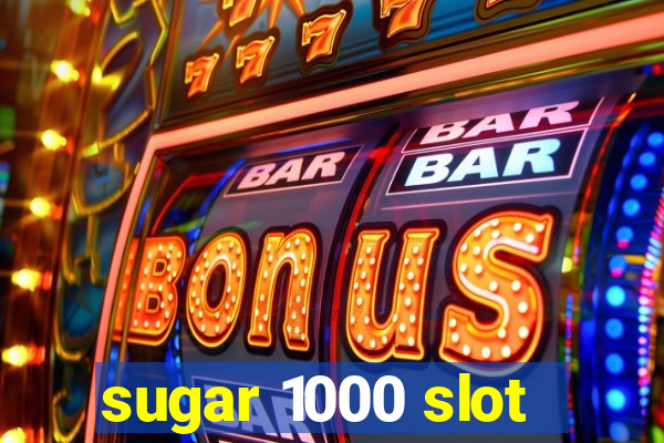 sugar 1000 slot