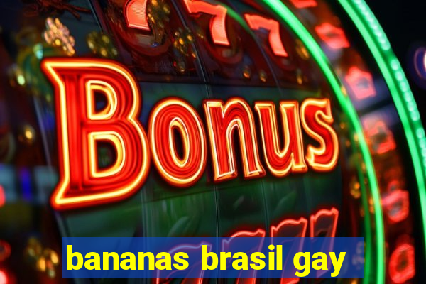 bananas brasil gay