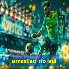 arrastao rio sul