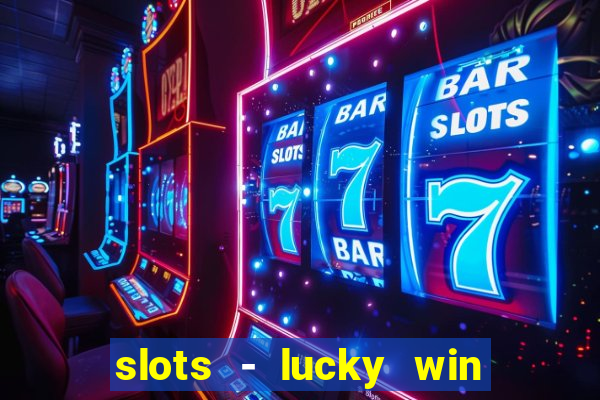 slots - lucky win casino games