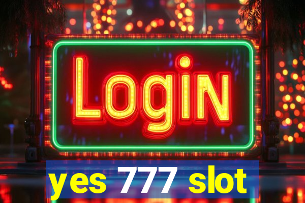 yes 777 slot