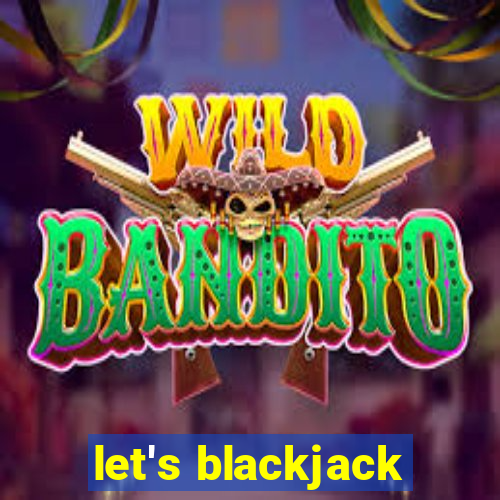 let's blackjack