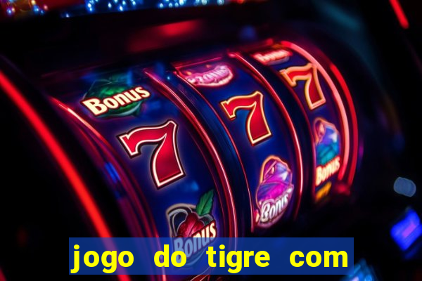 jogo do tigre com 5 reais