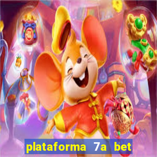 plataforma 7a bet 茅 confi谩vel