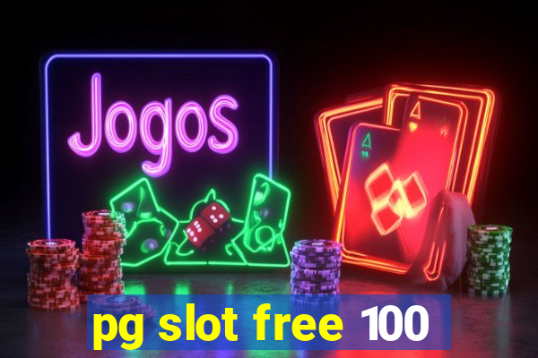 pg slot free 100