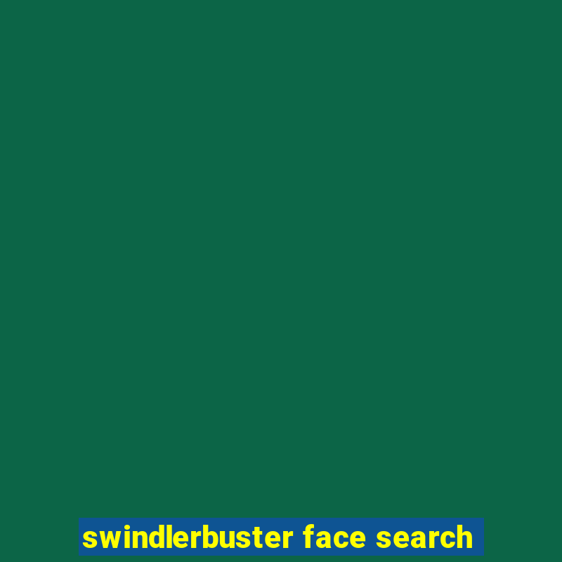 swindlerbuster face search