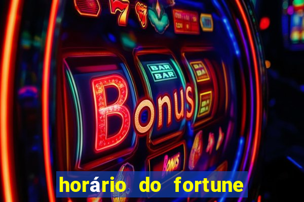 horário do fortune tiger hoje