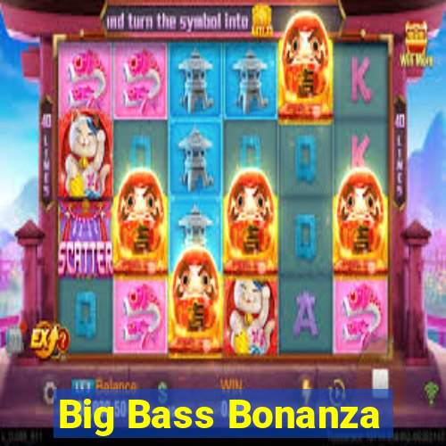 Big Bass Bonanza