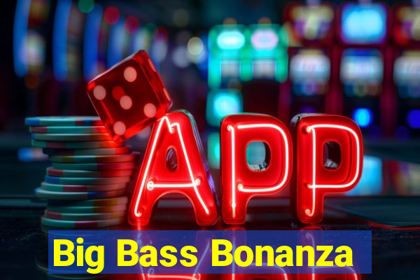 Big Bass Bonanza