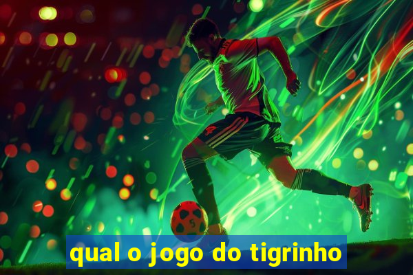 qual o jogo do tigrinho