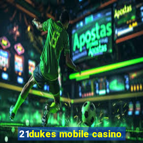 21dukes mobile casino