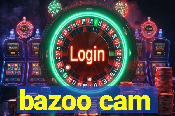 bazoo cam