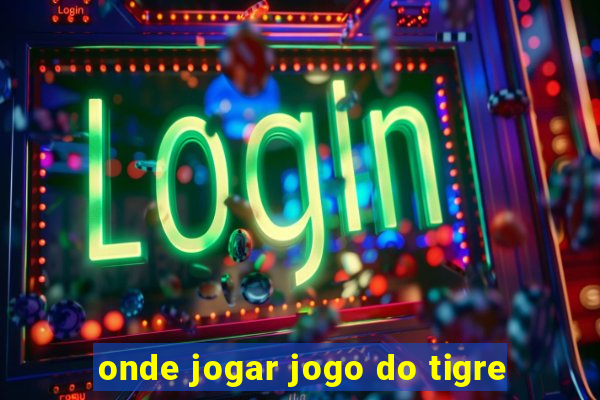 onde jogar jogo do tigre