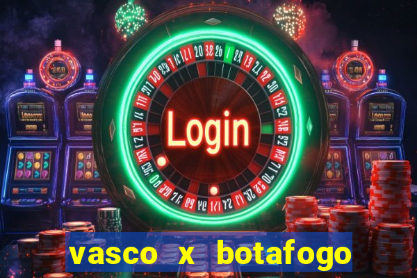 vasco x botafogo ao vivo futemax