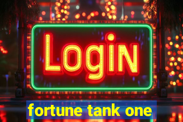 fortune tank one