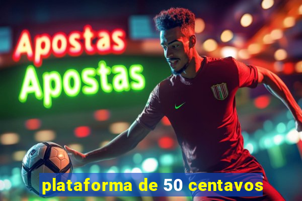 plataforma de 50 centavos