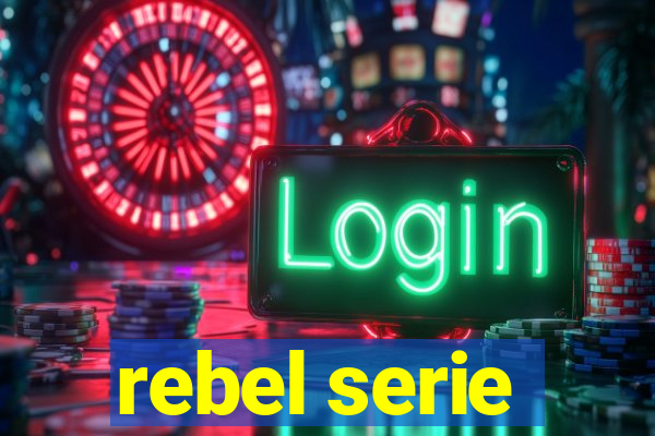 rebel serie