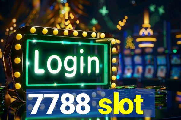 7788 slot