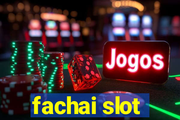 fachai slot