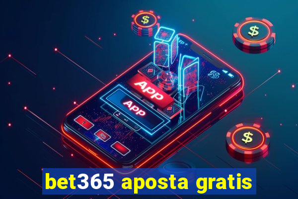 bet365 aposta gratis