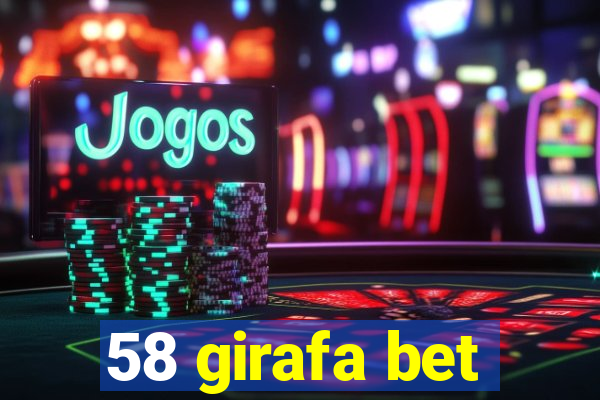 58 girafa bet