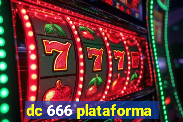 dc 666 plataforma