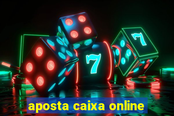 aposta caixa online