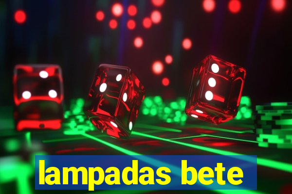 lampadas bete