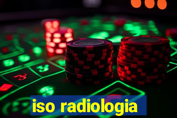 iso radiologia