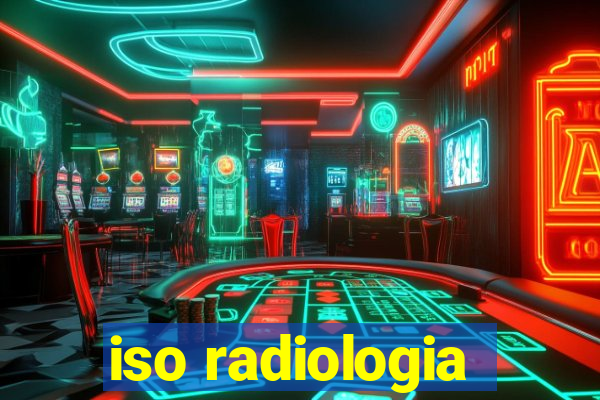 iso radiologia