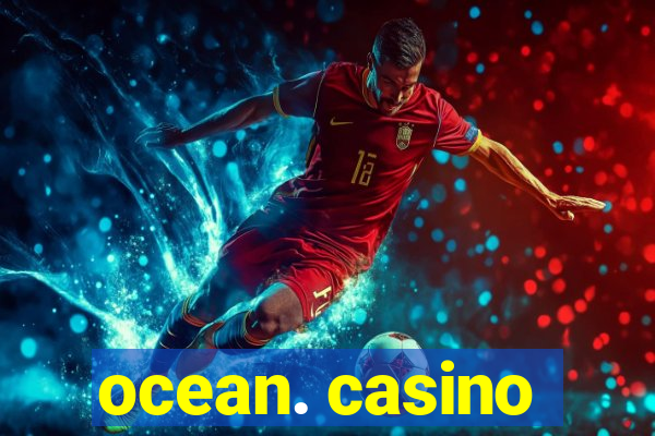 ocean. casino