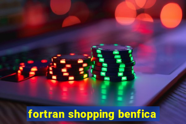 fortran shopping benfica