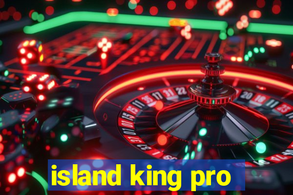 island king pro